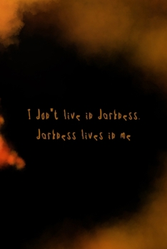 I Don't Live In Darkness, Darkness Lives In Me: Scary Journal Composition Blank Lined Diary Notepad 120 Pages Paperback