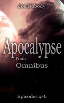 Paperback Apocalypse Trails: Omnibus Episodes 4 - 6 Book