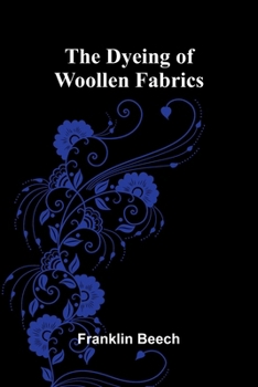 Paperback The Dyeing of Woollen Fabrics Book