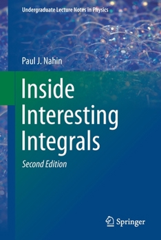 Paperback Inside Interesting Integrals: A Collection of Sneaky Tricks, Sly Substitutions, and Numerous Other Stupendously Clever, Awesomely Wicked, and Devili Book