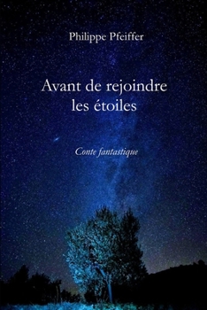 Paperback Avant de rejoindre les étoiles: Conte fantastique [French] Book