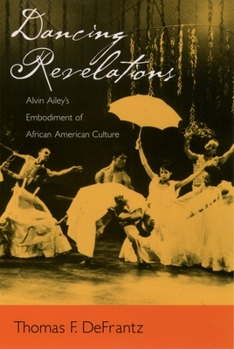 Hardcover Dancing Revelations: Alvin Ailey's Embodiment of African American Culture Book