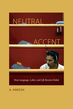 Paperback Neutral Accent: How Language, Labor, and Life Become Global Book