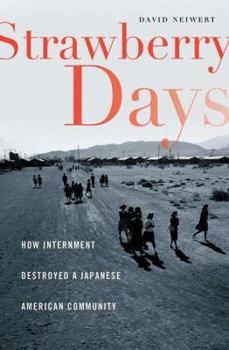 Hardcover Strawberry Days: How Internment Destroyed a Japanese American Community Book