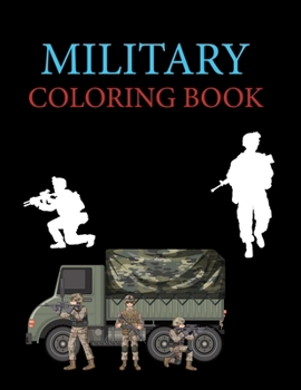 Paperback Military Coloring Book: Military Coloring Book For Kids Book