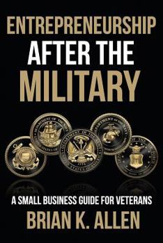 Paperback Entrepreneurship After the Military: A Small Business Guide for Veterans Book