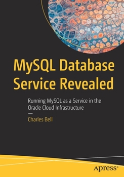 Paperback MySQL Database Service Revealed: Running MySQL as a Service in the Oracle Cloud Infrastructure Book