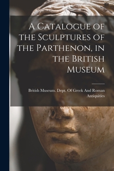 Paperback A Catalogue of the Sculptures of the Parthenon, in the British Museum Book