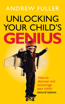 Paperback Unlocking Your Child's Genius: How to discover and encourage your child's natural talents Book