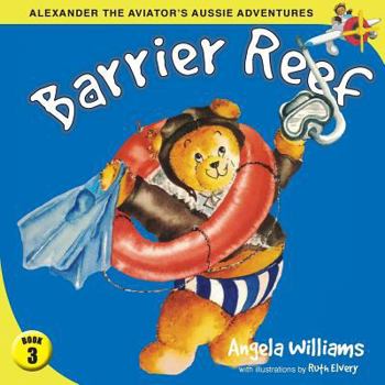 Paperback Alexander the Aviator's Aussie Adventures: Barrier Reef Book