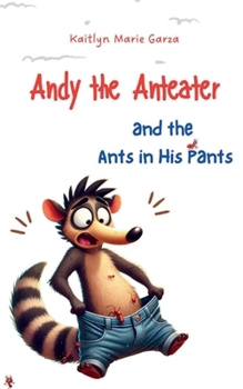 Andy the Anteater and the Ants in His Pants (The Power Within Me)
