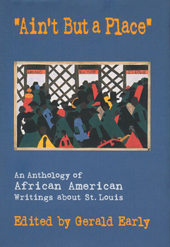 Hardcover Ain't But a Place: An Anthology of African American Writings about St. Louis Volume 1 Book