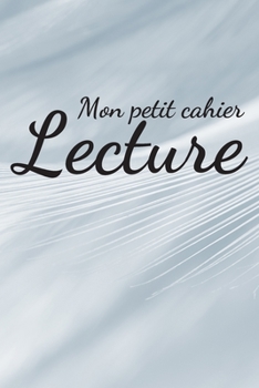 Mon Petit Cahier De Lecture: Mon carnet de lecture | 100 Fiches de lecture à remplir | Parfait cadeau pour les passionnés de la lecture | Format (15.24 x 22.86 cm), 130 Pages. (French Edition)