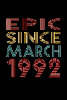 Epic Since March 1992: Birthday Gift for 28 Year Old Men and Women