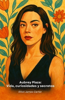 Aubrey Plaza: Vida, curiosidades y secretos: El homenaje al estrella más enigmática y fascinante de Hollywood