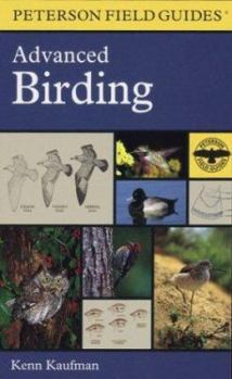 Paperback A Peterson Field Guide to Advanced Birding Birding Challenges and How to Approach Them Book