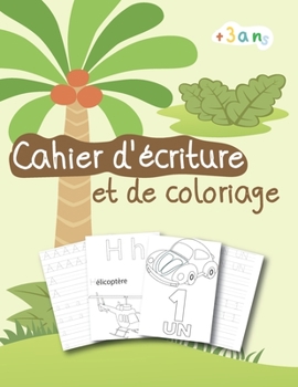 Paperback Cahier d'écriture et de coloriage + 3ans: Apprendre à écrire à lire les lettres et les chiffres et dessiner des formes pour enfant à partir de 3 ans m [French] Book