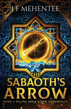 The Sabaoth's Arrow: Book 2 of the Baka Djinn Chronicles - Book #2 of the Baka Djinn Chronicles