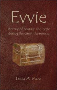 Evvie: A Story of Courage and Hope During the Great Depression