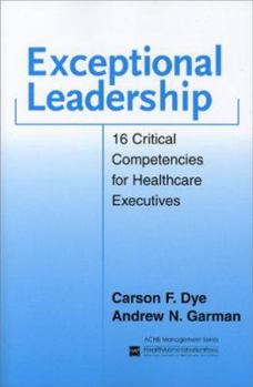 Paperback Exceptional Leadership: 16 Critical Competencies for Healthcare Executives Book