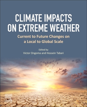Paperback Climate Impacts on Extreme Weather: Current to Future Changes on a Local to Global Scale Book