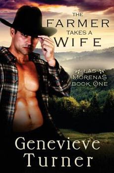 The Farmer Takes a Wife - Book #1 of the Las Morenas