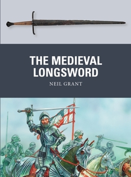 The Medieval Longsword - Book #74 of the Osprey Weapons