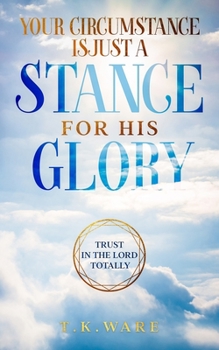 Paperback Your Circumstance is Just a STANCE for His GLORY Book