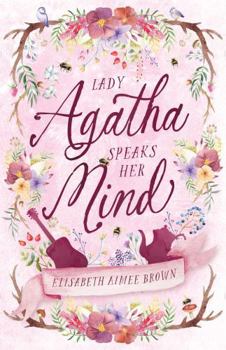 Lady Agatha Speaks Her Mind: A Cozy Fantasy Romance