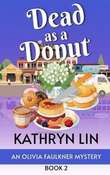 Dead As A Donut - Book #2 of the Olivia Faulkner