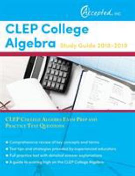 Paperback CLEP College Algebra Study Guide 2018-2019: CLEP College Algebra Exam Prep and Practice Test Questions Book