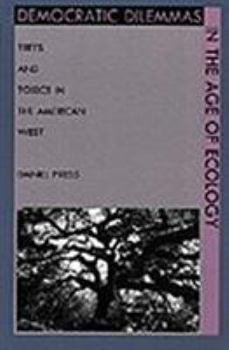 Hardcover Democratic Dilemmas in the Age of Ecology: Trees and Toxics in the American West Book