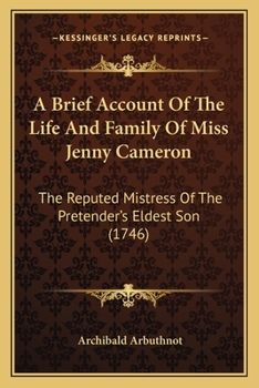 Paperback A Brief Account Of The Life And Family Of Miss Jenny Cameron: The Reputed Mistress Of The Pretender's Eldest Son (1746) Book