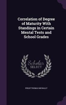 Hardcover Correlation of Degree of Maturity With Standings in Certain Mental Tests and School Grades Book