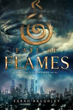 Fate of Flames - Book #1 of the Effigies