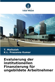 Evaluierung der institutionellen Finanzierung für ungebildete Arbeitnehmer (German Edition)