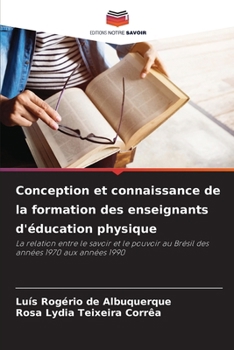 Conception et connaissance de la formation des enseignants d'éducation physique (French Edition)