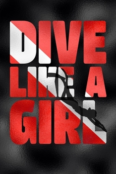 Paperback Dive Like a Girl Diving Log Book: Scuba Diving Log for 100 Dives Book