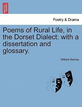 Paperback Poems of Rural Life, in the Dorset Dialect: With a Dissertation and Glossary. Book
