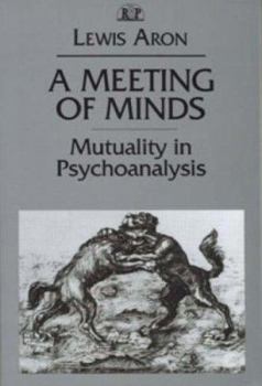 Paperback A Meeting of Minds: Mutuality in Psychoanalysis Book