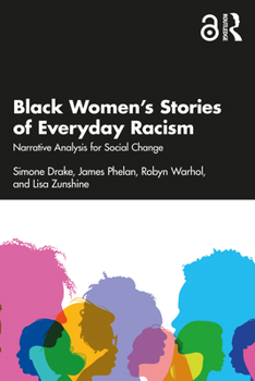 Paperback Black Women's Stories of Everyday Racism: Narrative Analysis for Social Change Book