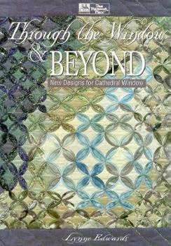 Paperback Through the Window and Beyond: New Designs for Cathedral Window Book