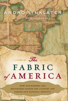 Hardcover The Fabric of America: How Our Borders and Boundaries Shaped the Country and Forged Our National Identity Book