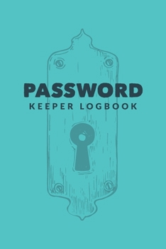 Paperback Password Keeper Logbook: Simple Password Keeper Organizer; Password Log Book; Username & Password Book; Alphabetical Tabs Password Logbook For Book