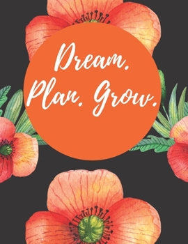 Dream. Plan. Grow.: 2020 Weekly Planner, 8.5x11, January 1, 2020 to December 31, 2020, Calendar + Vacation Planner, Coloring Pages, & Monthly Checklist (2020 Planners Black Flowers)