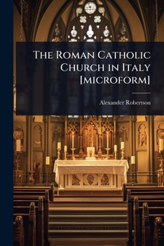 The Roman Catholic Church in Italy [microform]