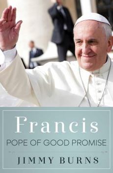Hardcover Francis, Pope of Good Promise Book