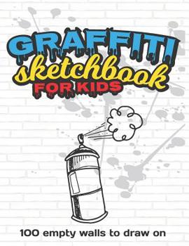 Paperback Graffiti Sketchbook For Kids: 100 Empty Walls To Draw On - Graffiti Coloring And Drawing Book - Large 8.5 x 11 Book