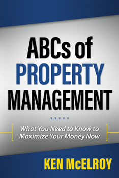 Paperback ABCs of Property Management: What You Need to Know to Maximize Your Money Now Book