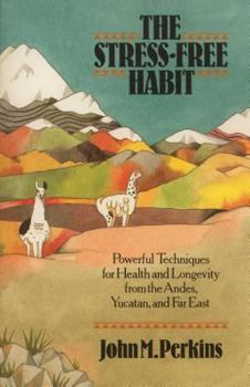 Paperback The Stress-Free Habit: Powerful Techniques for Health and Longevity from the Andes, Yucatan, and the Far East Book